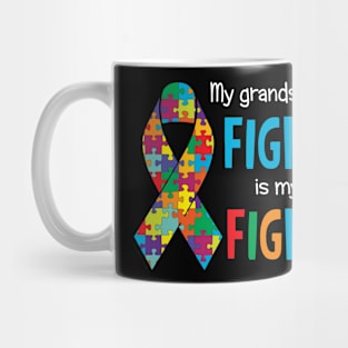 Autism Awareness My Grandsons Fight Is My Fight Mug